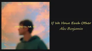 Alec Benjamin - If We Have Each Other // 1 hour