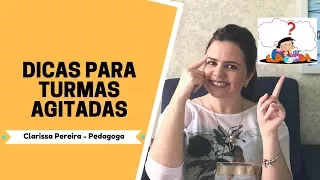 DICAS PARA TURMAS AGITADAS