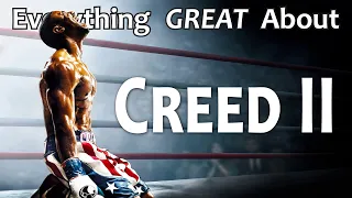 Everything GREAT About Creed 2!