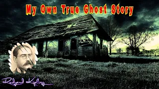My Own True Ghost Story by Rudyard Kipling | Audiobook Horror Story