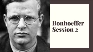 Bonhoeffer Session 2