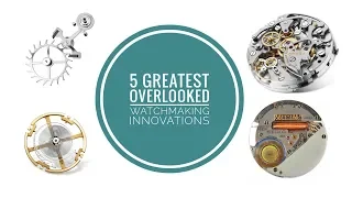 5 Greatest Watchmaking Technologies Overlooked Each Day | WATCH CHRONICLER