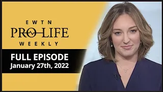 EWTN PRO-LIFE WEEKLY - Jan. 27, 2022  - FULL EPISODE –  Capitol Hill Pro-life Initiative and more