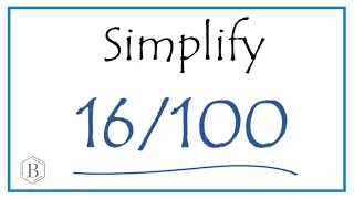 How to Simplify the Fraction 16/100