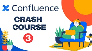 Atlassian Confluence Crash Course Part 3 — Confluence for Complete Beginners — How To Use Confluence