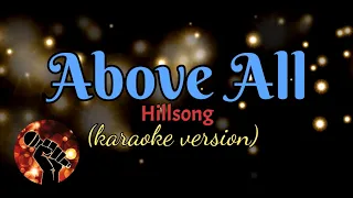 ABOVE ALL - HILLSONG (karaoke version)