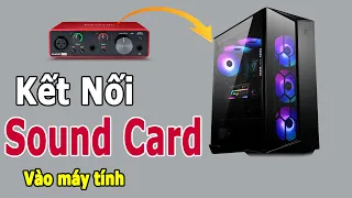 Cách kết nối Sound Card Focusrite Solo Gen 3 và Mic XLR vào máy tính để thu âm