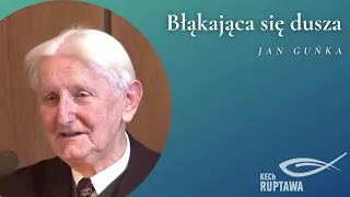 Błąkająca się dusza - Jan Guńka - KECh Ruptawa