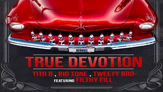 True Devotion By Tito B, Big Tone, Tweety Bird & Filthy Fill