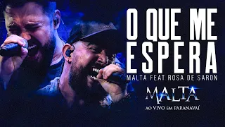 Malta feat. Rosa de Saron - O Que Me Espera (Ao Vivo em Paranavaí)