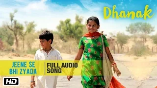 Jeene Se Bhi Zyada | Dhanak | Full Audio Song | Shivamm Pathak |  Nagesh Kukunoor | New Hindi Songs