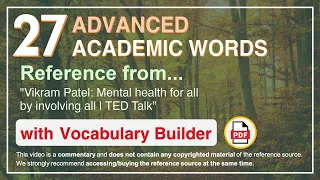27 Advanced Academic Words Ref from "Vikram Patel: Mental health for all by involving all, TED Talk"