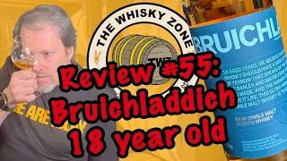 The Whisky Zone Review #55: Bruichladdich 18 year old