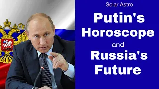 Putin’s horoscope analysis and future of Russia