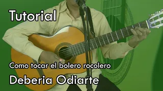 Tutorial - Como tocar el bolero rocolero "Deberia Odiarte" | Rasgue, Bajos y Notas