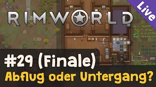 #29: Abflug oder Untergang (Finale!) ✦ Let's Play RimWorld (Livestream-Aufzeichnung)