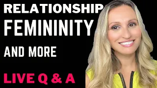 Relationships, Femininity And More / Live Questions & Answers With A Counselor!