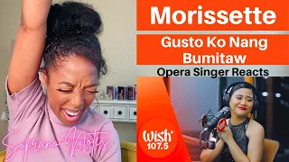 Opera Singer Reacts to Morissette Amon Gusto Ko Nang Bumitaw | Performance Analysis |