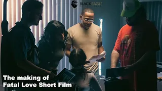 The making of Fatal Love short film