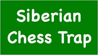 Chess Traps #6: Siberian Trap - Sicilian Defense