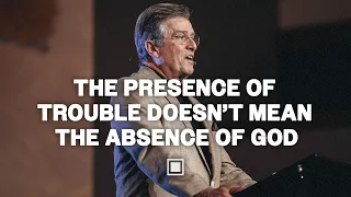 The Presence of Trouble Doesn't Mean the Absence of God | Carter Conlon