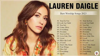 Lauren Daigle Best Christian Worship Songs 2023 Greatest - Praise and Worship Songs Of Lauren Daigle