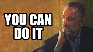 YOU CAN DO IT - Jordan Peterson (Best Motivational Speech)