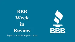 BBB Week in Review August 1, 2022 to August 7, 2022