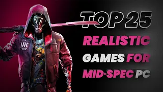 TOP 25 INSANELY REALISTIC GAMES FOR MID SPEC PC | 4 GB RAM | 2 GB VRAM