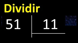 Dividir 51 entre 11 , division inexacta con resultado decimal  . Como se dividen 2 numeros