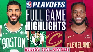 Boston Celtics vs Cleveland Cavaliers Full Game Highlights | May 16, 2024 | NBA Play off