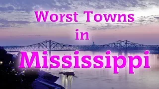 Top 10 Worst Towns in Mississippi. Mississippi isn't really one of our best states.