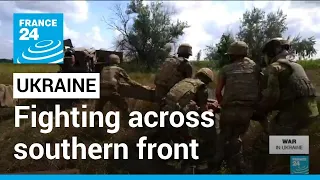 Fighting across southern front as Ukraine wages counter-offensive • FRANCE 24 English