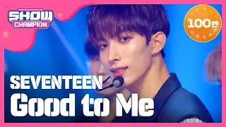 [Show Champion] 세븐틴 - Good to Me (SEVENTEEN - Good to Me) l EP.301