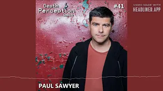 Depth Perception Sessions #41   Paul Sawyer