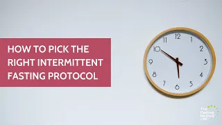 How to Pick the Right Intermittent Fasting Protocol