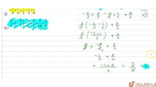 Using appropriate properties find. (i) - 2/5 xx 3/5 + 5/2 - 3/5 xx 1/6 (ii) 2/5 xx (-3/7) - 1/6 ...