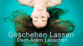 Dem Atem Lauschen: Geschehen lassen