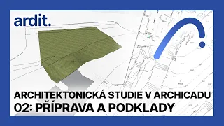 Architektonická studie v Archicadu – 02: Příprava a podklady