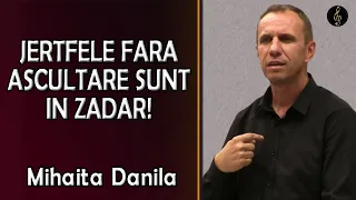 Mihaita Danila - Jertfele fara ascultare sunt in zadar - 1 Samuel 15:22-26 | PREDICA