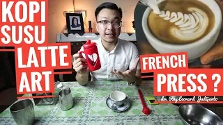 KOPI SUSU LATTE ART FRENCH PRESS COFFEE ? - dr. Ray Leonard Judijanto