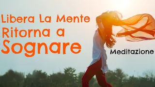 Libera la Mente e Ritorna a Sognare - Meditazione