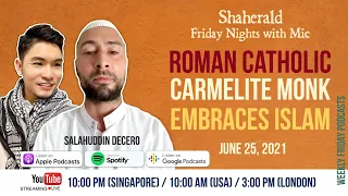 Shaherald Friday Nights with Mic - Ep.1 ROMAN CATHOLIC CARMELITE MONK Embraces Islam