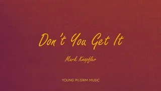 Mark Knopfler - Don't You Get It (Lyrics) - Golden Heart (1996)