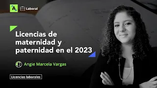 Duración de las licencias de maternidad y paternidad en el 2023