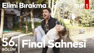 Final sahnesi - Elimi Bırakma 56. bölüm