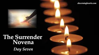 Surrender Prayer Novena - Day 7  - Discerning Hearts Podcast