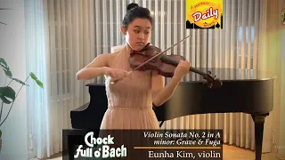 Chock Full O'Bach: Grave & Fuga from Violin Sonata No. 2 in A minor, BWV 1003 | Eunha Kim, violin