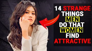 14 Strange Things Men Do That Women FIND Attractive - Social Psychology Mantras