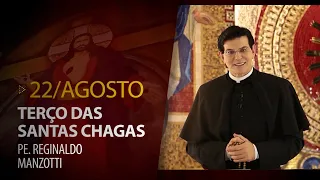 Terço das Santas Chagas | Padre Reginaldo Manzotti | 22 de Agosto de 2022